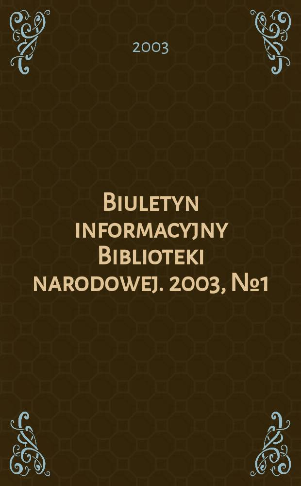 Biuletyn informacyjny Biblioteki narodowej. 2003, №1(164)