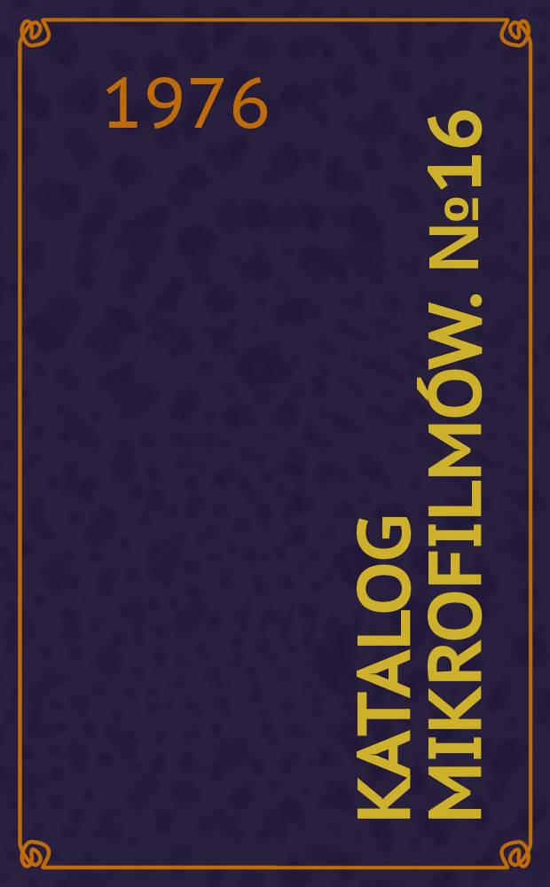 Katalog mikrofilmów. №16 : (Rękopisy Biblioteki Polskiej akademii nauk w Krakowie)