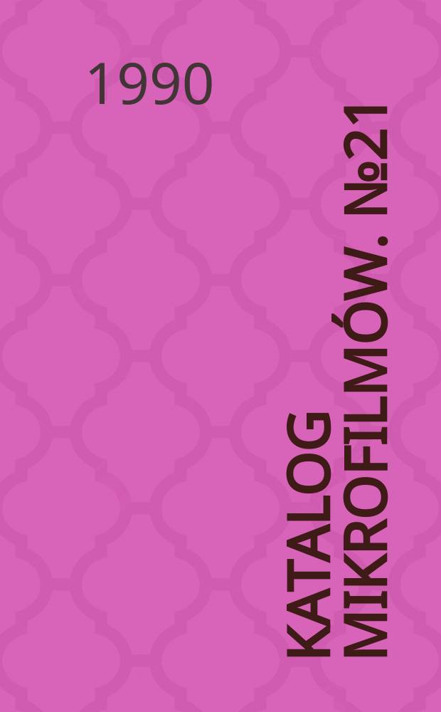 Katalog mikrofilm&oacute;w. №21 : (Stare druki)