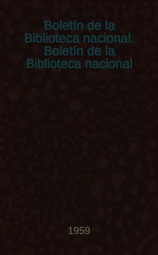 Boletín de la Biblioteca nacional. Boletín de la Biblioteca nacional
