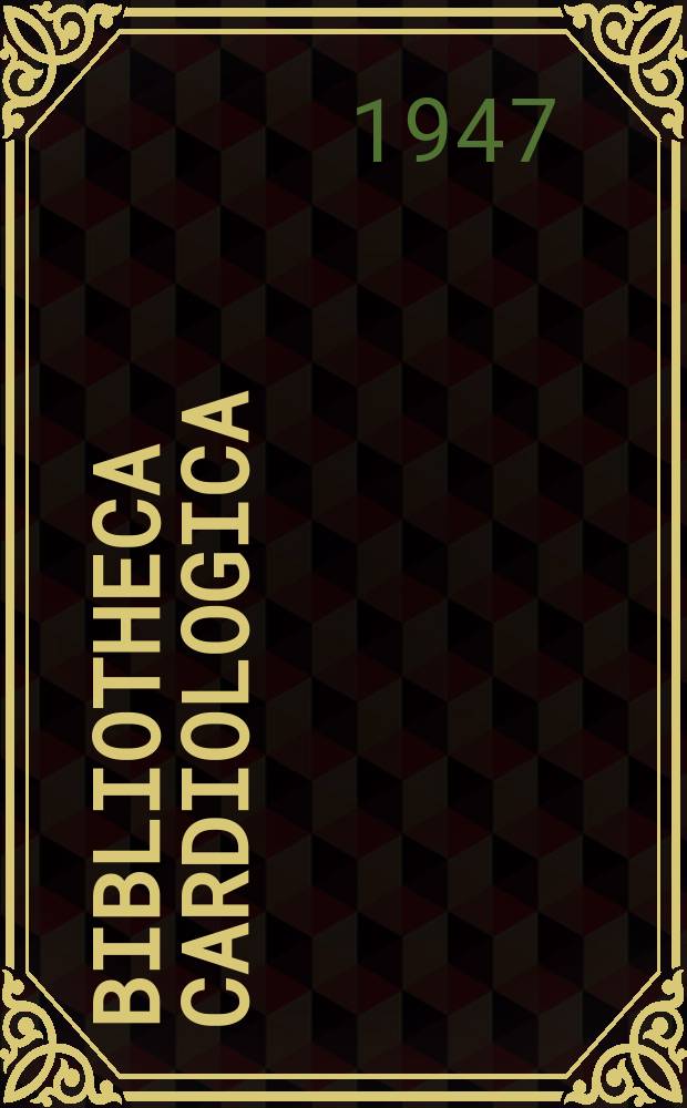 Bibliotheca cardiologica : Supplementa ad Cardiologia : Internationales Archiv für Kreislaufforschung