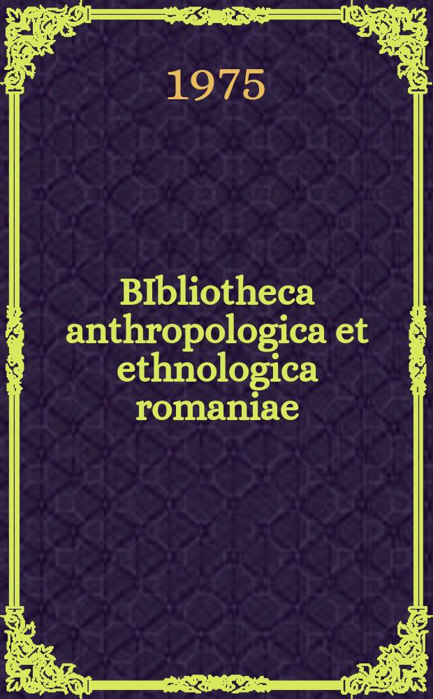 BIbliotheca anthropologica et ethnologica romaniae