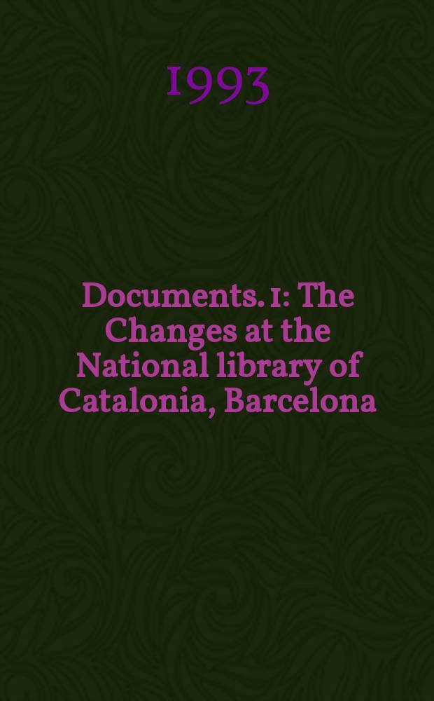 Documents. 1 : The Changes at the National library of Catalonia, Barcelona (Spain), 1993