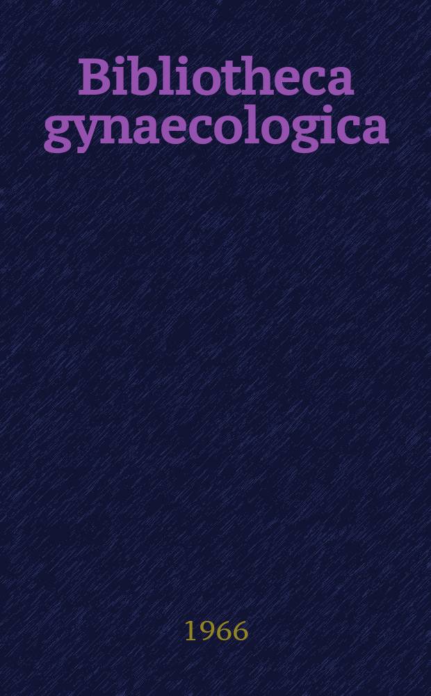 Bibliotheca gynaecologica : Suppl. ad Gynaecologica. Fasc.38 : Neuere Gesichtspunkte zur Prophylaxe, Diagnose und Therapie des Morbus Haemolyticus Neonatorum