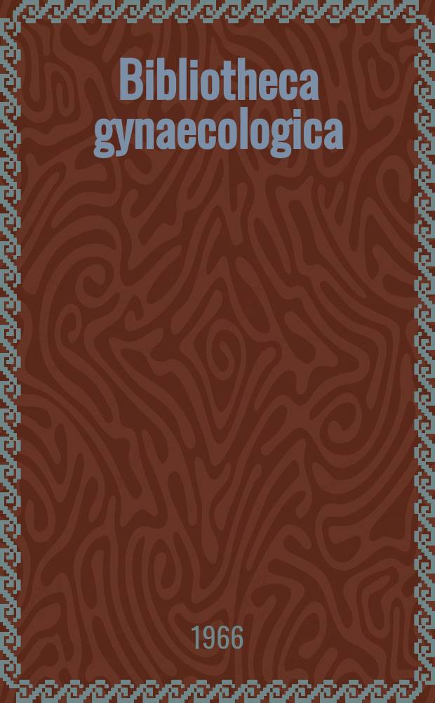 Bibliotheca gynaecologica : Suppl. ad Gynaecologica. Fasc. 39 : Unsere heutigen Kenntnisse über das Rubeolenvirus und die Embryopathia rubeolica. Das Problem der Mammatumoren