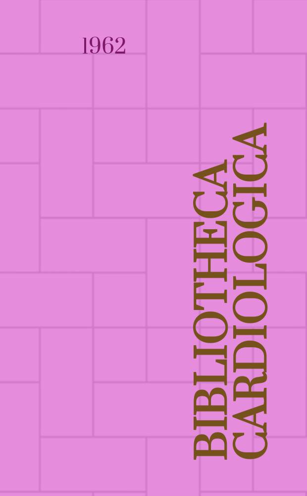Bibliotheca cardiologica : Supplementa ad Cardiologia Internationales Archiv für Kreislaufforschung. Fasc. 12 : Chirurgie du coeur