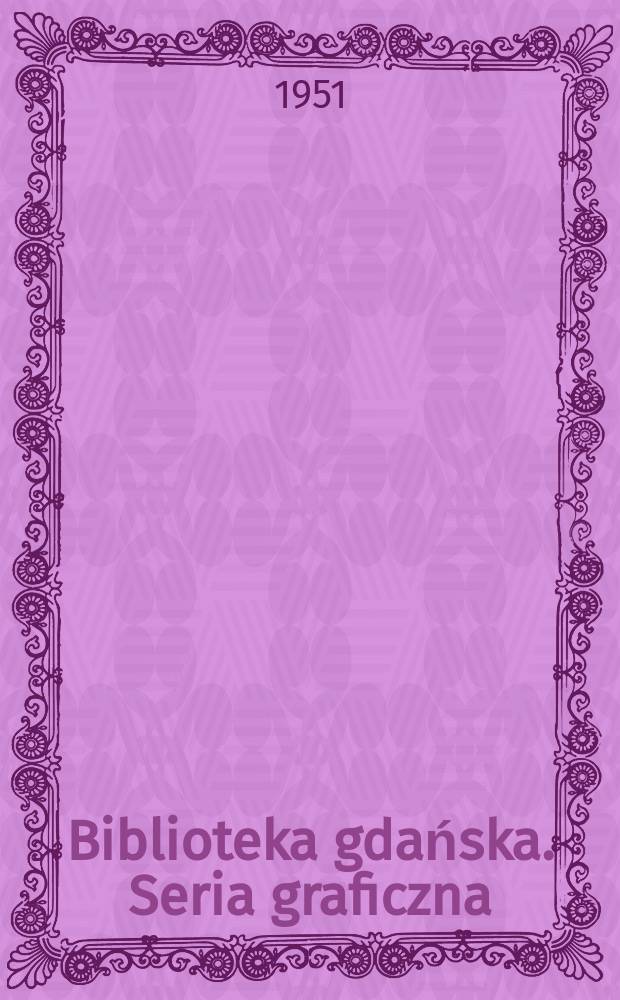 Biblioteka gdańska. Seria graficzna