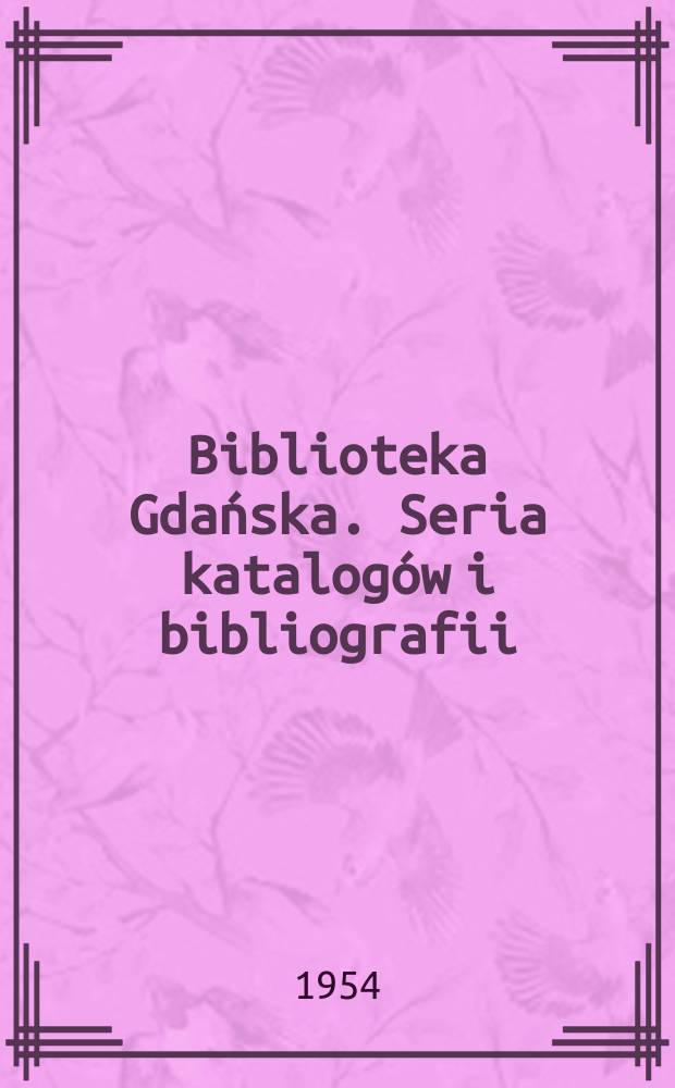 Biblioteka Gdańska. Seria katalogów i bibliografii