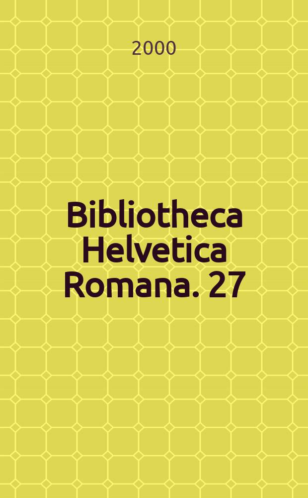 Bibliotheca Helvetica Romana. 27 : Federico Zuccam