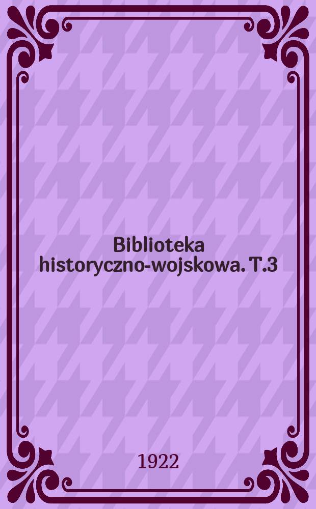 Biblioteka historyczno-wojskowa. T.3 : Wojna polsko-moskiewska pod Cudhowem