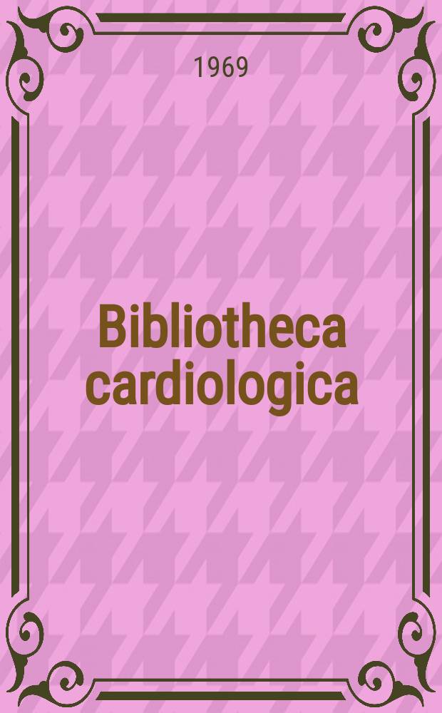 Bibliotheca cardiologica : Supplementa ad Cardiologia Internationales Archiv für Kreislaufforschung. №24 : Ballistocardiography and cardiovascular performance