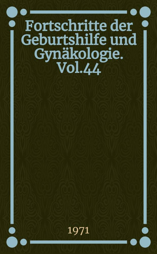 Fortschritte der Geburtshilfe und Gynäkologie. Vol.44 : Hypophysäre Gonadotropine