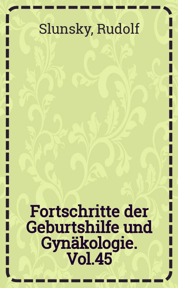 Fortschritte der Geburtshilfe und Gyn&auml;kologie. Vol.45 : Klinik der Fruchtwasserembolie