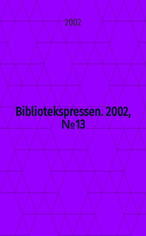 Bibliotekspressen. 2002, №13