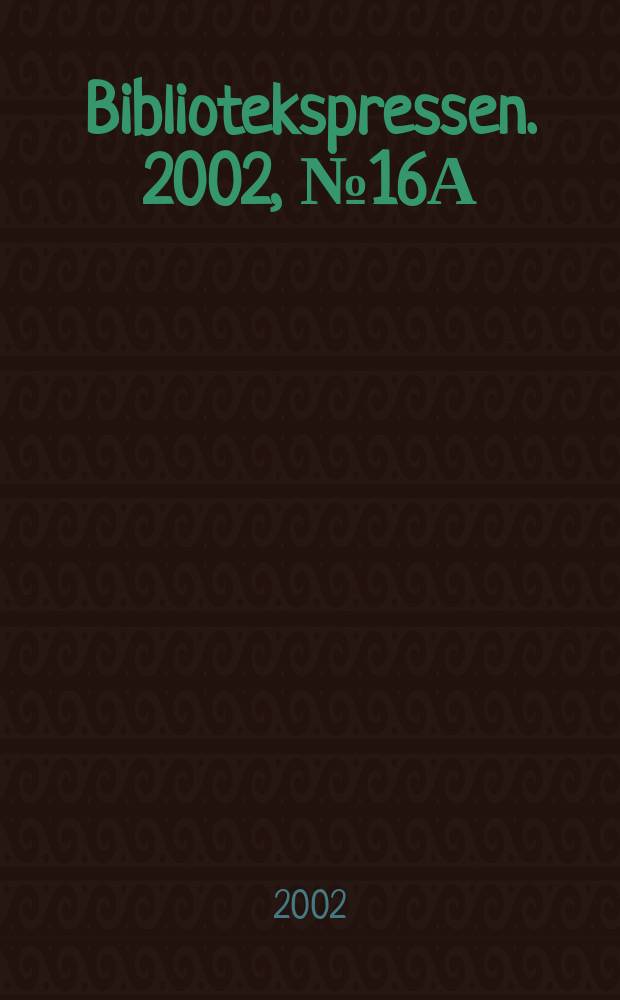 Bibliotekspressen. 2002, №16А