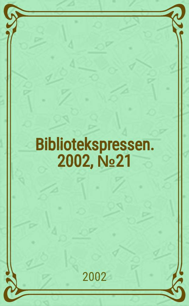 Bibliotekspressen. 2002, №21