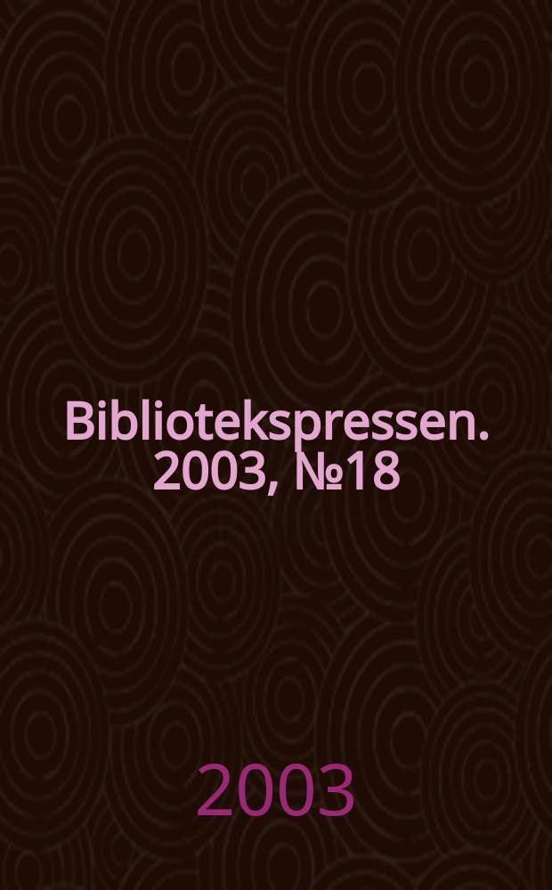 Bibliotekspressen. 2003, №18