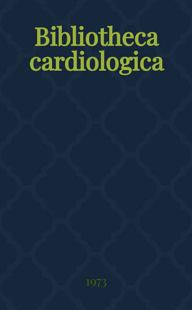 Bibliotheca cardiologica : Supplementa ad Cardiologia Internationales Archiv für Kreislaufforschung. №31 : Proceedings of the 8th European congress on ballistocardiography and cardiovascular dynamics, Ljubljana, April 1971