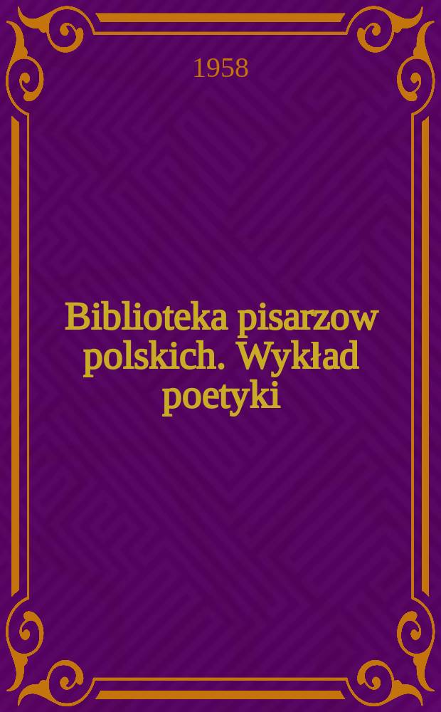 Biblioteka pisarzow polskich. Wykład poetyki