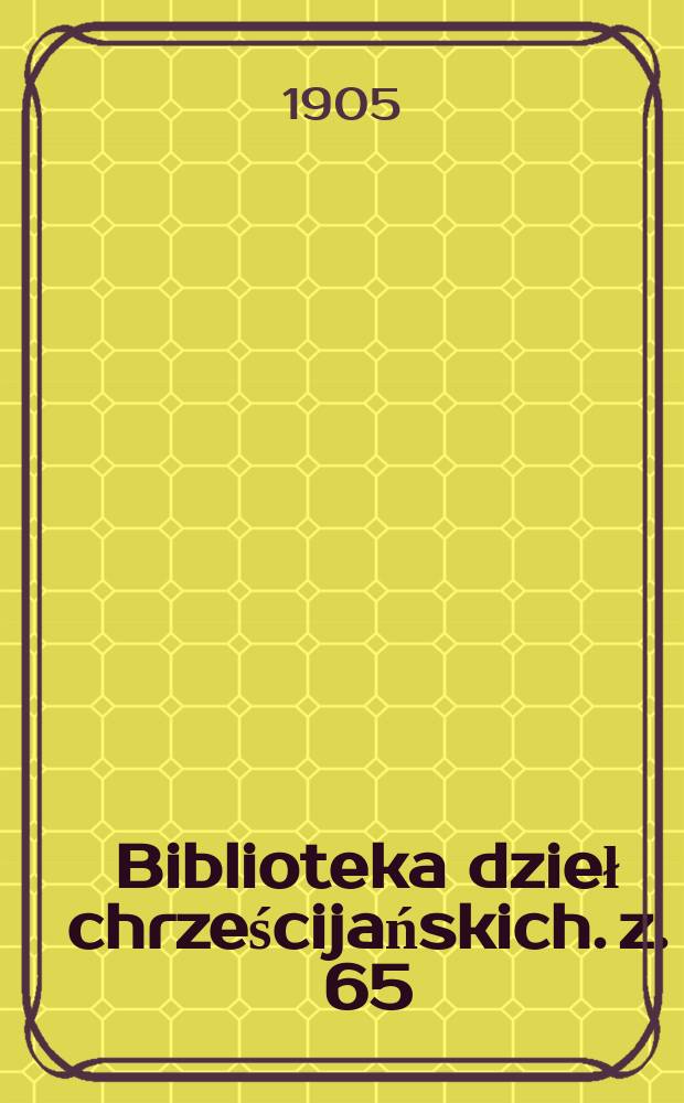 Biblioteka dzieł chrześcijańskich. z.[65/66] : Podręcna encyklopedya kościelna