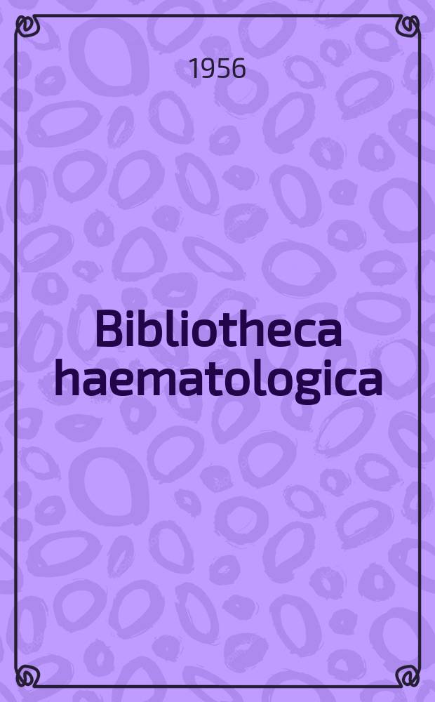 Bibliotheca haematologica : Suppl. ad Acta haematologica. Fasc.4 : Lebende Blutzellen in Fluoraszenz-und Phasenkontrastmikroskop