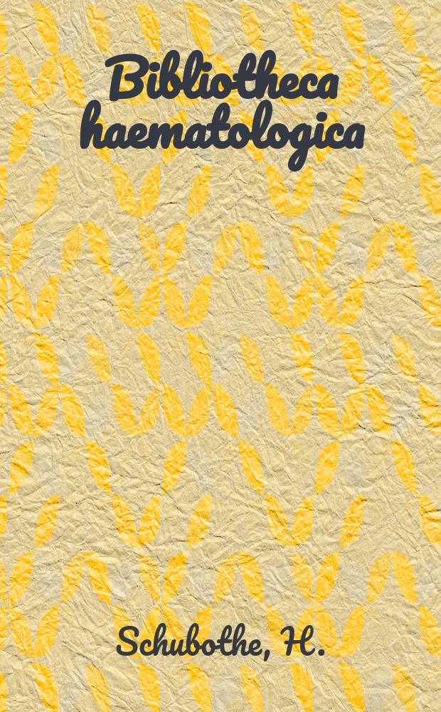 Bibliotheca haematologica : Suppl. ad Acta haematologica. Fasc.8 : Serologie und klinische Bedeutung der Autohämantikörper