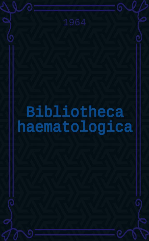 Bibliotheca haematologica : Suppl. ad Acta haematologica. Fasc.18 : Erythrocytometric methods and their standardization