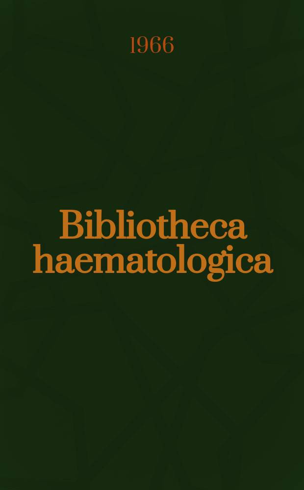 Bibliotheca haematologica : Suppl. ad Acta haematologica. Fasc.24 : Standardization in haematology