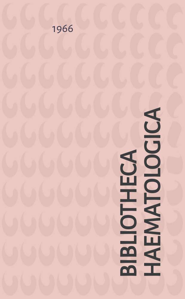 Bibliotheca haematologica : Suppl. ad Acta haematologica. Fasc.25 : Die Rezeptor function der Erythrozyten