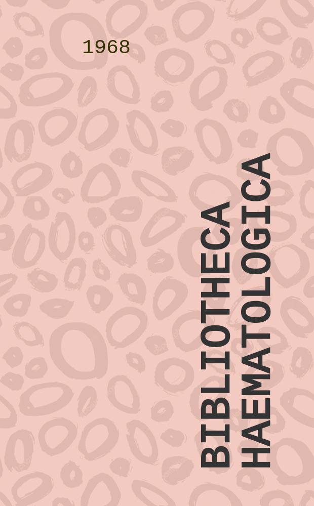 Bibliotheca haematologica : Suppl. ad Acta haematologica. Fasc.29, P.2 : Proceedings of the 11th Congress of the International society of blood transfusion. Aug. 24-29, 1966