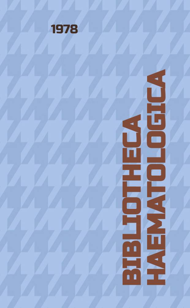 Bibliotheca haematologica : Suppl. ad Acta haematologica. №44 : Selected symposia of the 4th Meeting of the European and African division of the International society of haematology, Istanbul, September 5-9, 1977