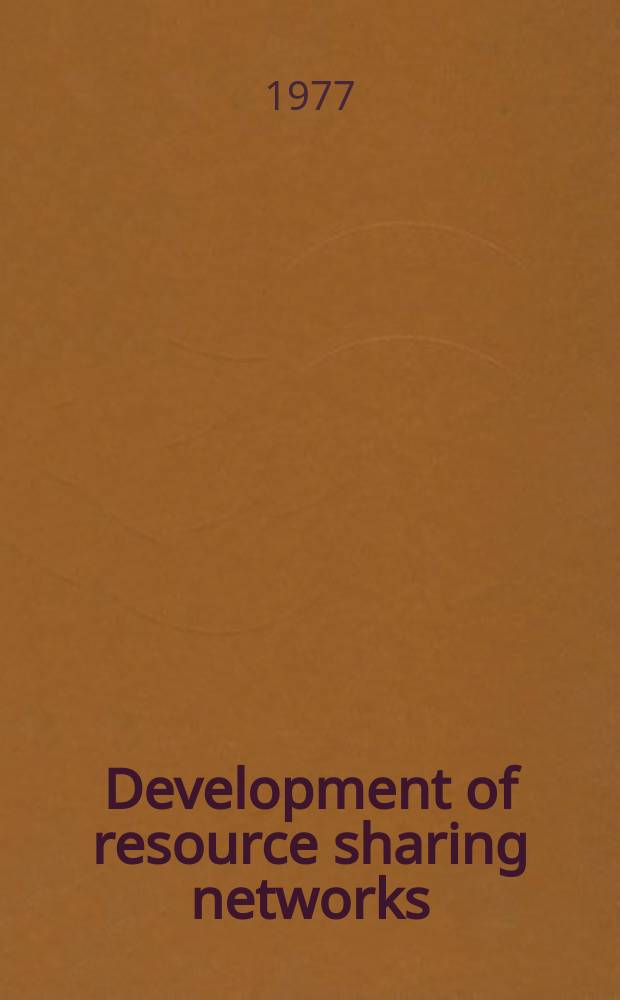 Development of resource sharing networks : In the framework of UNISIST (World science information system), NATIS (National information systems) a. ALBIS (Australian libr. a based information system) : Networks study