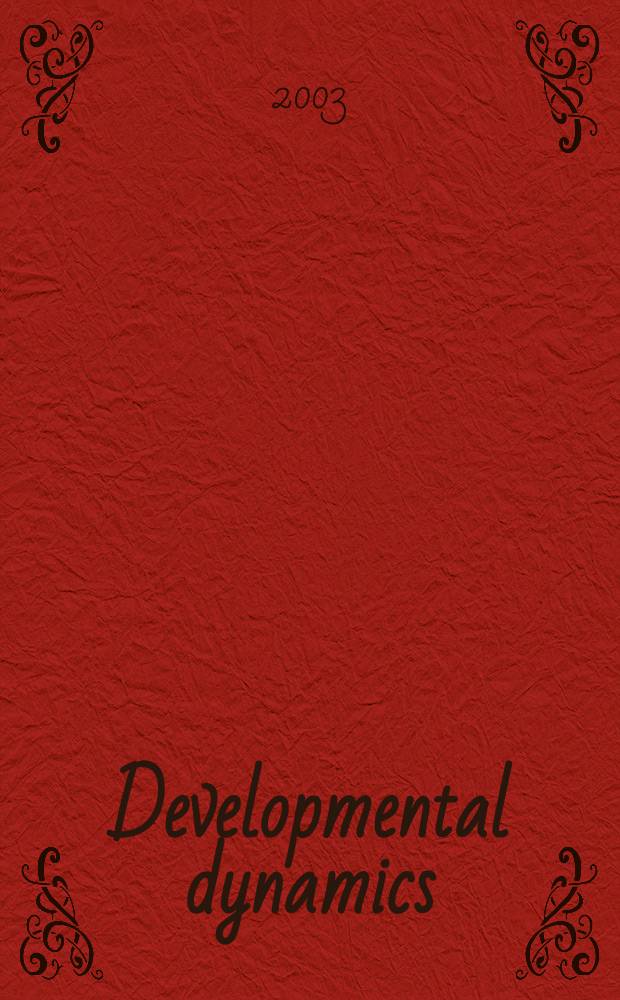 Developmental dynamics : An offic. publ. of the Amer. assoc. of anatomists (Formely The Amer. j. of anatomy). Vol.227, №3