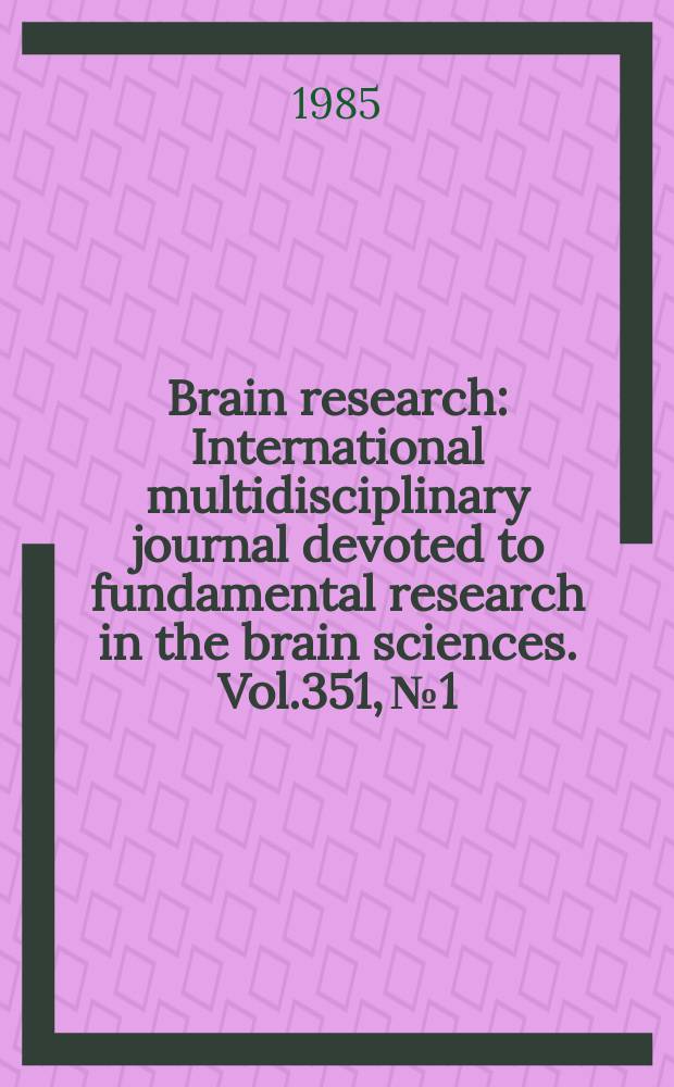 Brain research : International multidisciplinary journal devoted to fundamental research in the brain sciences. Vol.351, №1