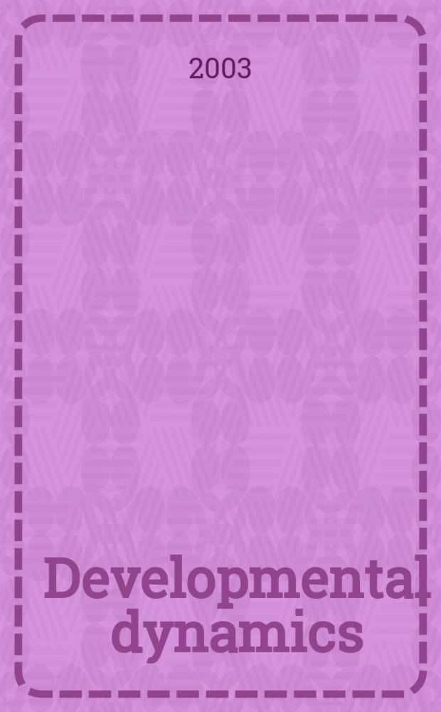 Developmental dynamics : An offic. publ. of the Amer. assoc. of anatomists (Formely The Amer. j. of anatomy). Vol.226, №1