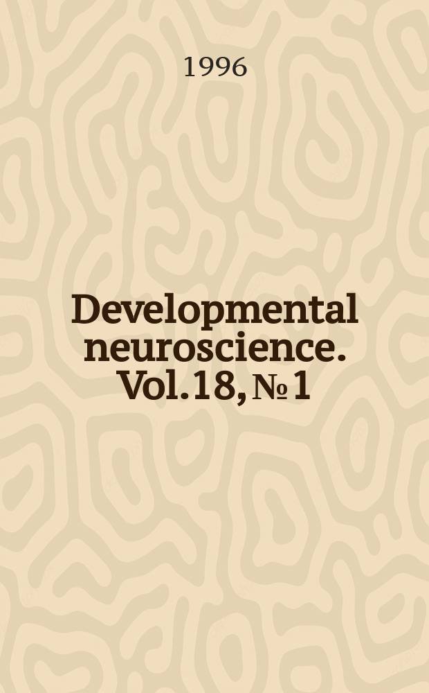 Developmental neuroscience. Vol.18, №1/2 : Hormones and neural development