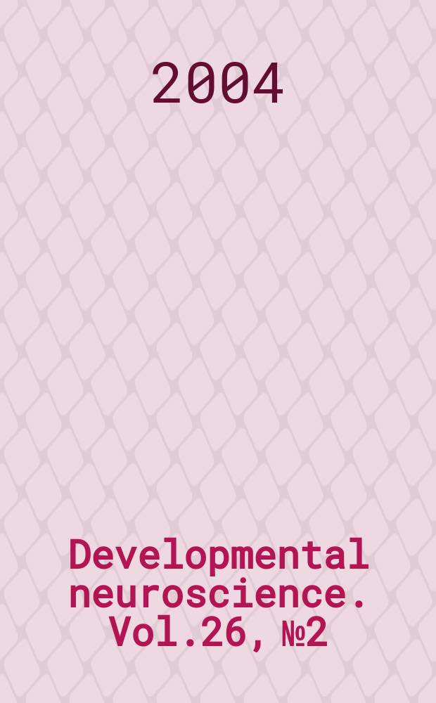 Developmental neuroscience. Vol.26, №2/4 : Stem and progenitor cells in the central nervous system