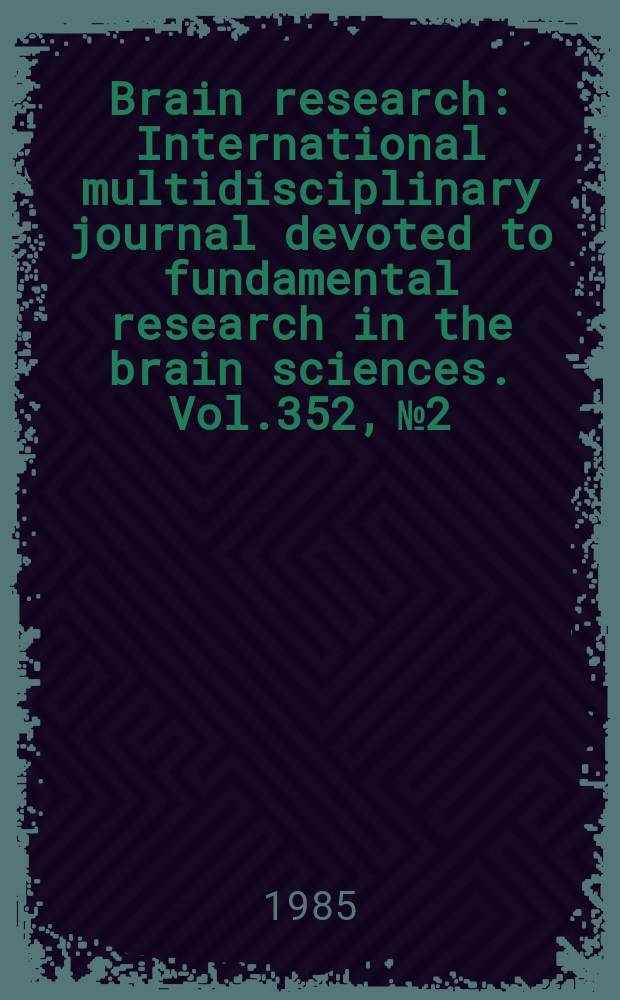 Brain research : International multidisciplinary journal devoted to fundamental research in the brain sciences. Vol.352, №2