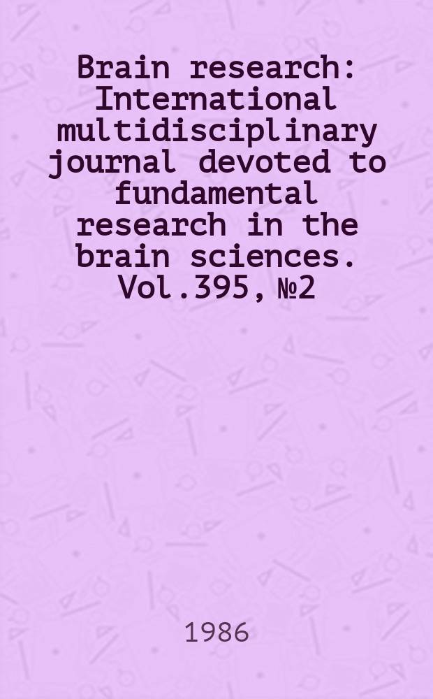 Brain research : International multidisciplinary journal devoted to fundamental research in the brain sciences. Vol.395, №2