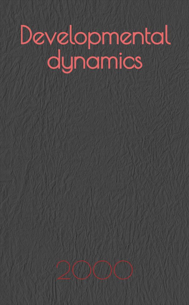 Developmental dynamics : An offic. publ. of the Amer. assoc. of anatomists (Formely The Amer. j. of anatomy). Vol.219, №3
