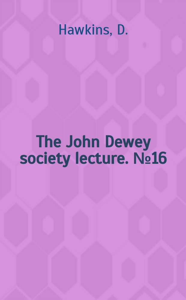 The John Dewey society lecture. №16 : The science and ethics of equality
