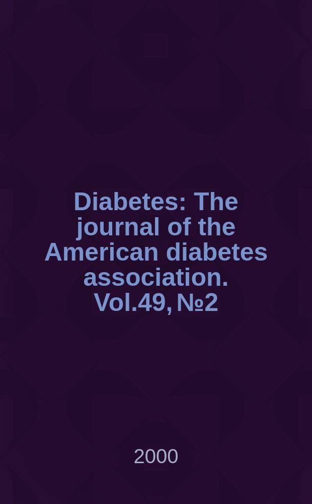 Diabetes : The journal of the American diabetes association. Vol.49, №2