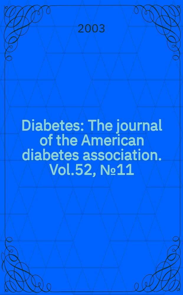Diabetes : The journal of the American diabetes association. Vol.52, №11