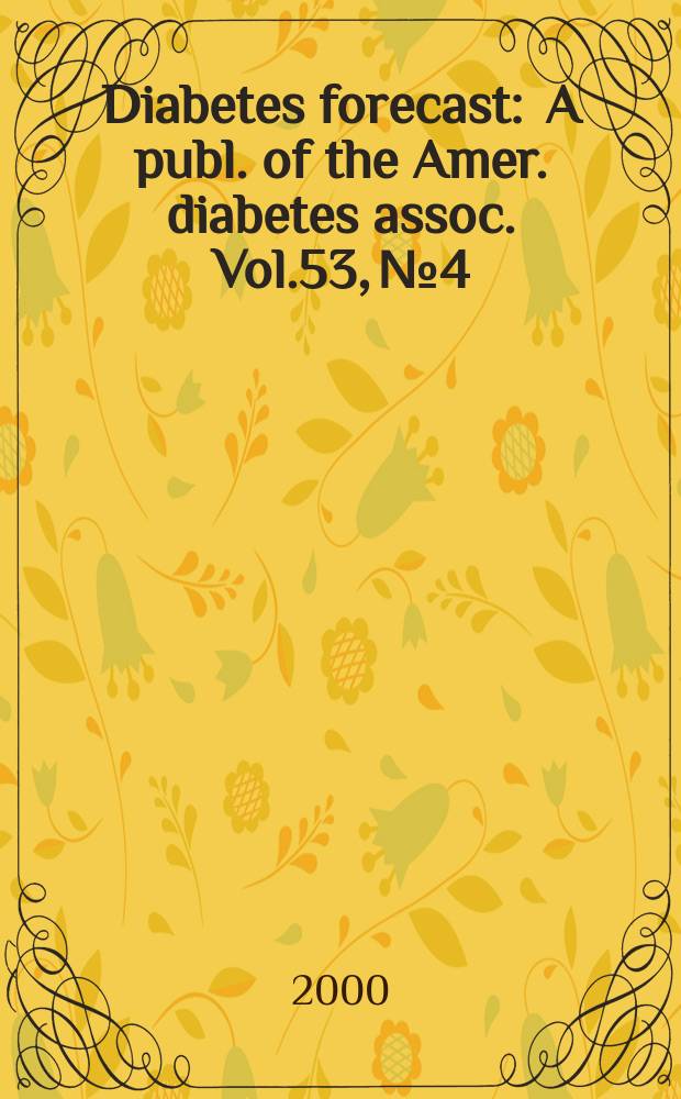 Diabetes forecast : A publ. of the Amer. diabetes assoc. Vol.53, №4