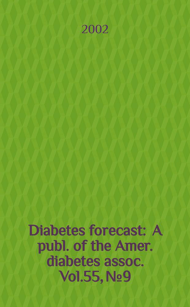 Diabetes forecast : A publ. of the Amer. diabetes assoc. Vol.55, №9
