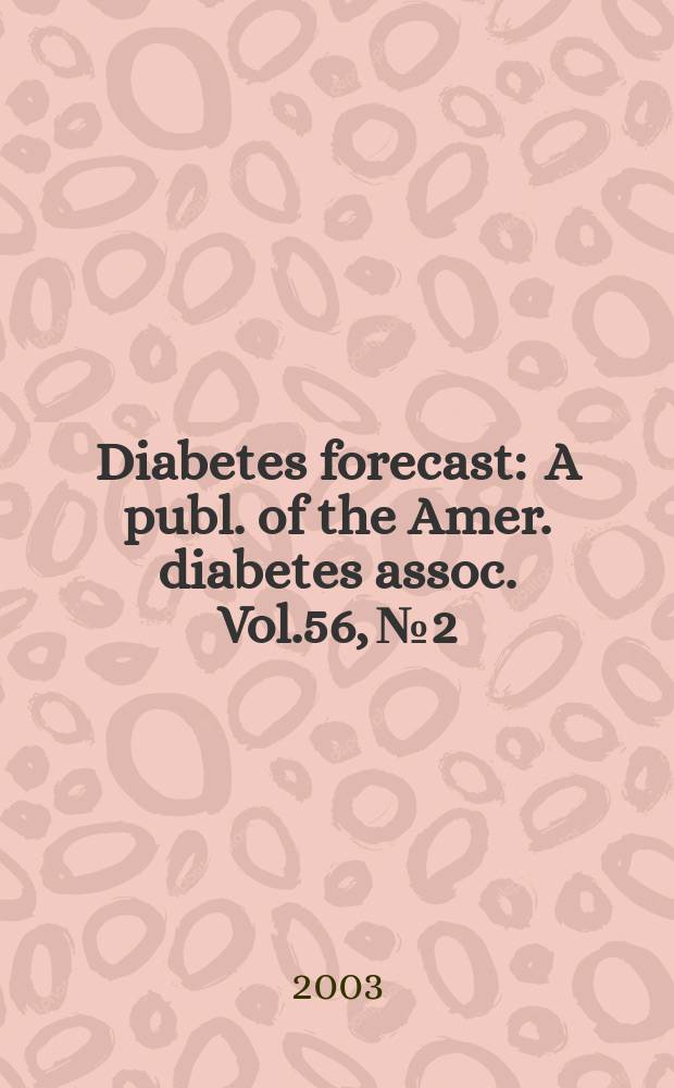 Diabetes forecast : A publ. of the Amer. diabetes assoc. Vol.56, №2