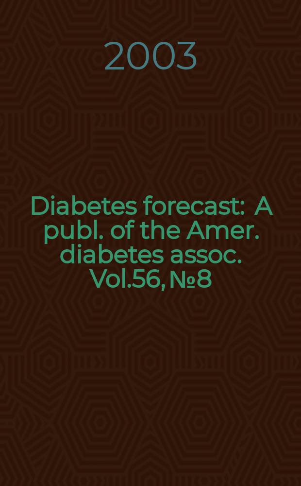 Diabetes forecast : A publ. of the Amer. diabetes assoc. Vol.56, №8