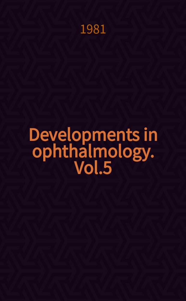 Developments in ophthalmology. Vol.5 : Microsurgery of the anterior a. posterior segments of the eye