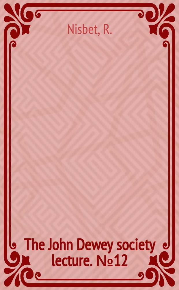 The John Dewey society lecture. №12 : The degradation of the academic dogma