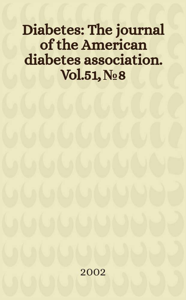 Diabetes : The journal of the American diabetes association. Vol.51, №8